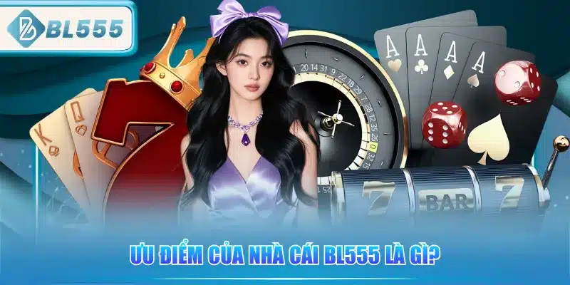 BL555 Là Gì? Tại Sao Được Yêu Thích 3 uu-diem-cua-nha-cai-bl555-la-gi