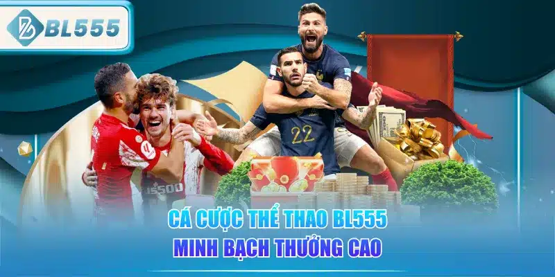 Thể Thao BL555 - Đa Dạng, Tỷ Lệ Kèo Ngon 1 ca-cuoc-the-thao-bl555-minh-bach-thuong-cao