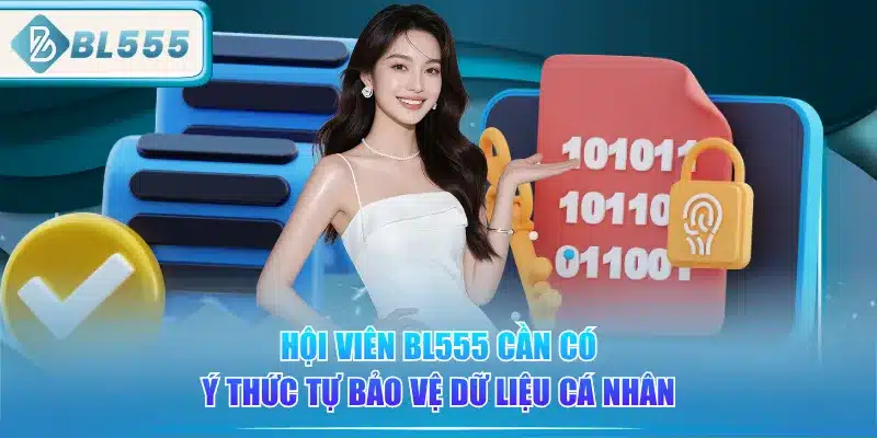 Chính Sách Quyền Riêng Tư BL555 3 hoi-vien-bl555-can-co-y-thuc-tu-bao-ve-du-lieu-ca-nhan