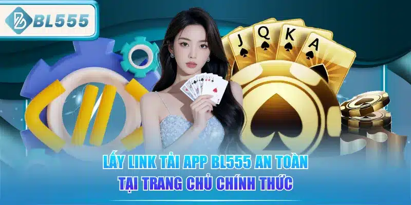 lay-link-tai-app-bl555-an-toan-tai-trang-chu-chinh-thuc