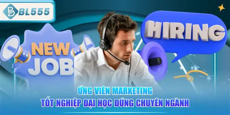 Tuyển Dụng BL555 - Các Vị Trí Hot Đang Tuyển ( Update) 3 ung-vien-marketing-tot-nghiep-dai-hoc-dung-chuyen-nganh