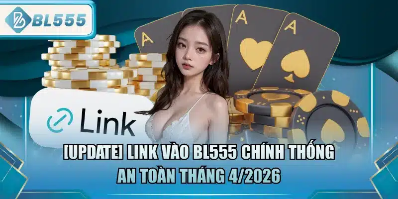 Link Vào BL555 - Cập Nhật Theo Tháng 1 link-vao-bl555